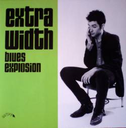 The Jon Spencer Blues Explosion : Extra Width